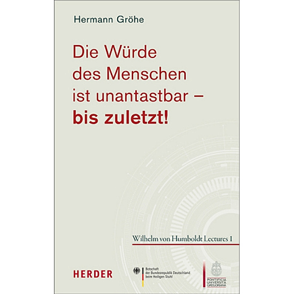 Die Würde des Menschen ist unantastbar - bis zuletzt!, Hermann Gröhe