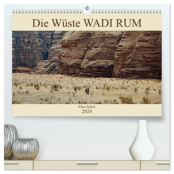 Die Wüste Wadi Rum (hochwertiger Premium Wandkalender 2024 DIN A2 quer), Kunstdruck in Hochglanz, Klaus Eppele