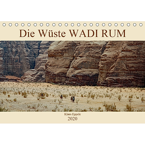 Die Wüste Wadi Rum (Tischkalender 2020 DIN A5 quer), Klaus Eppele