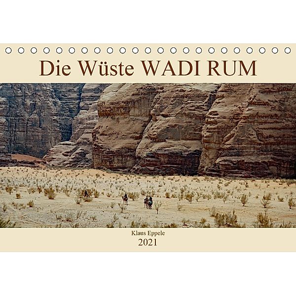 Die Wüste Wadi Rum (Tischkalender 2021 DIN A5 quer), Klaus Eppele