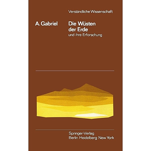 Die Wüsten der Erde und ihre Erforschung / Verständliche Wissenschaft Bd.76, Alfons Gabriel