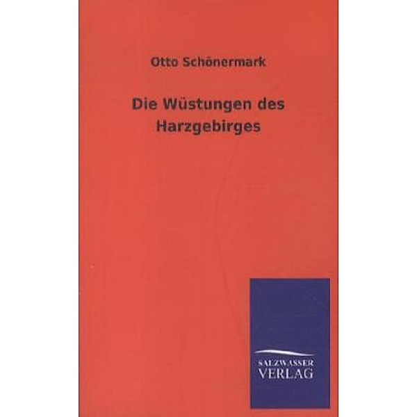 Die Wüstungen des Harzgebirges, Otto Schönermark