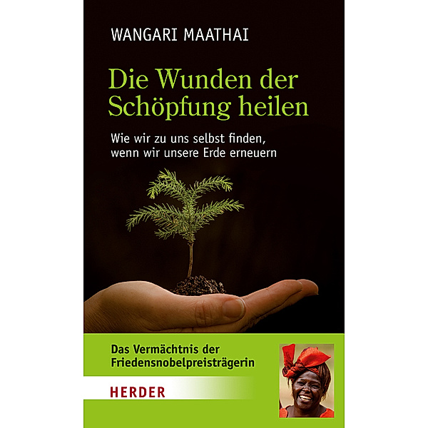 Die Wunden der Schöpfung heilen, Wangari Maathai