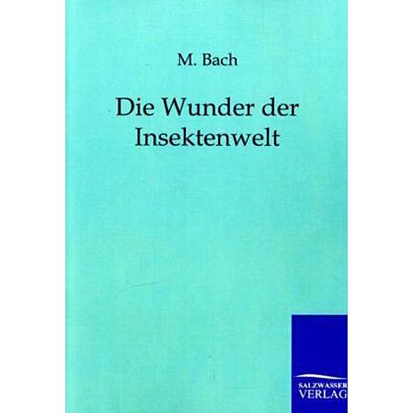 Die Wunder der Insektenwelt, M. Bach