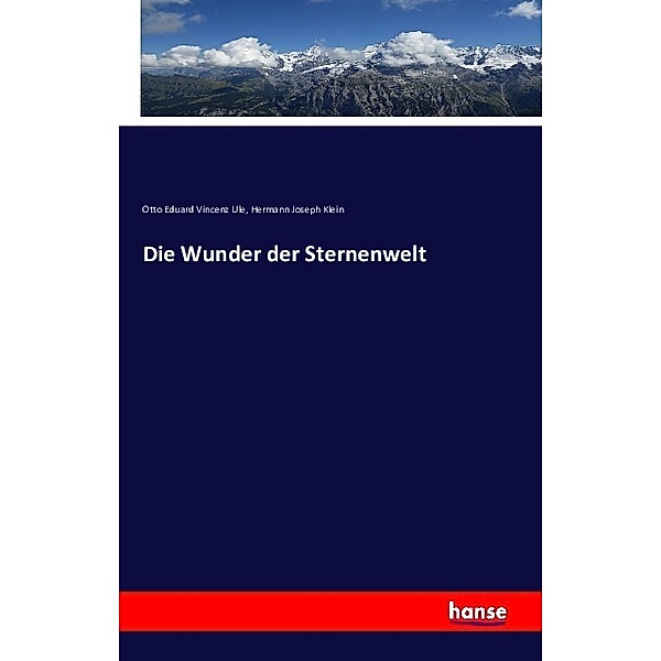 Die Wunder der Sternenwelt, Otto Eduard Vincenz Ule, Hermann Joseph Klein