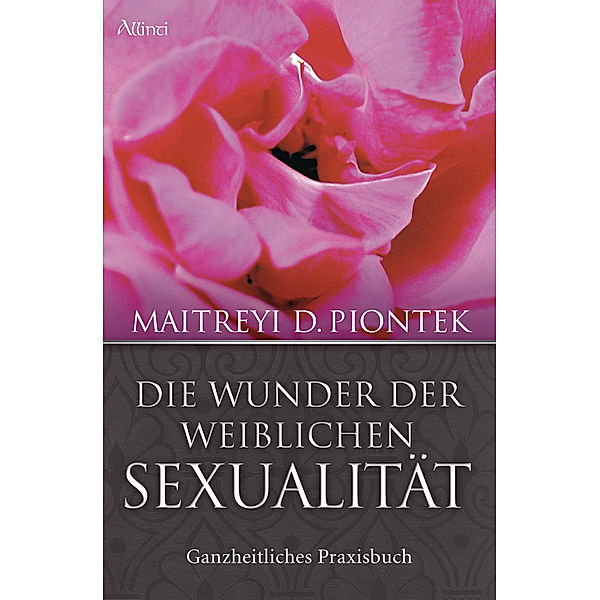 Die Wunder der weiblichen Sexualität, Maitreyi D. Piontek