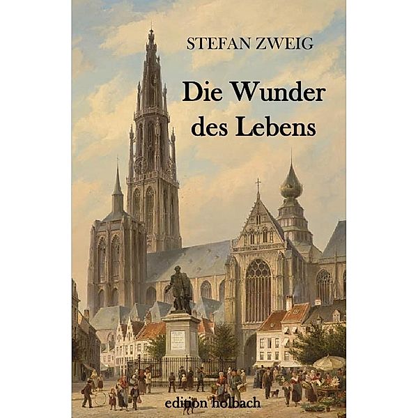 Die Wunder des Lebens, Stefan Zweig