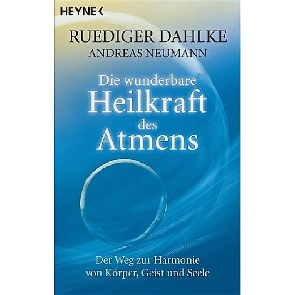 Die wunderbare Heilkraft des Atmens, Ruediger Dahlke, Andreas Neumann