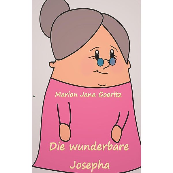 Die wunderbare Josepha, Marion Jana Goeritz