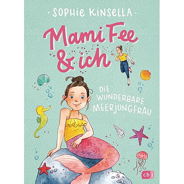 Die wunderbare Meerjungfrau / Mami Fee & ich Bd.4, Sophie Kinsella