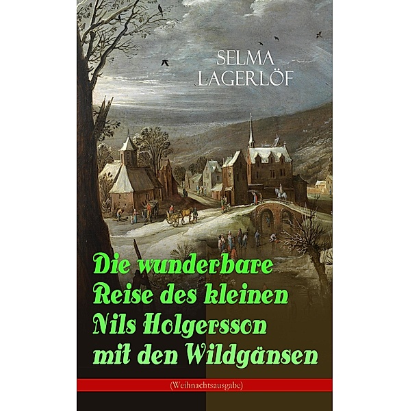 Die wunderbare Reise des kleinen Nils Holgersson mit den Wildgänsen (Weihnachtsausgabe), Selma Lagerlöf