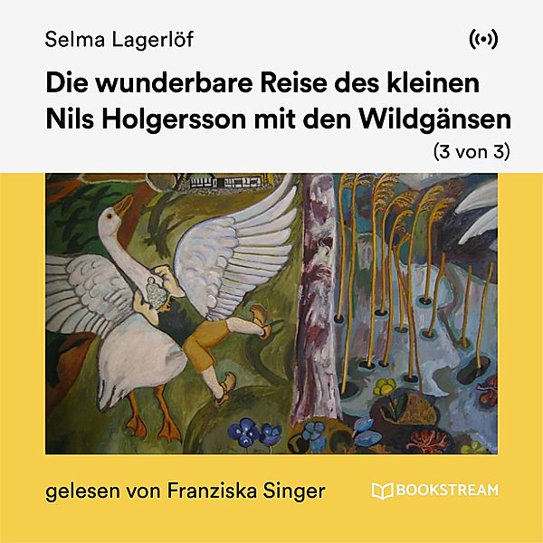 Die wunderbare Reise des kleinen Nils Holgersson mit den Wildgänsen (3 von 3), Selma Lagerlöf