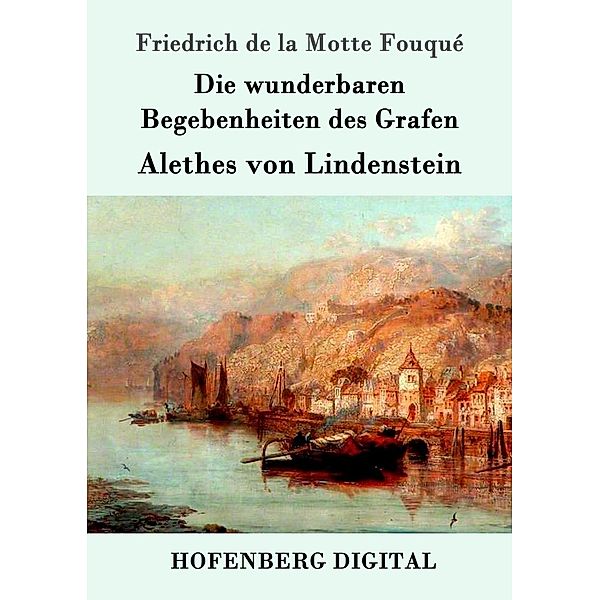 Die wunderbaren Begebenheiten des Grafen Alethes von Lindenstein, Friedrich de la Motte Fouqué