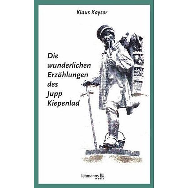 Die wunderlichen Erzählungen des Jupp Kiepenlad, Klaus Kayser