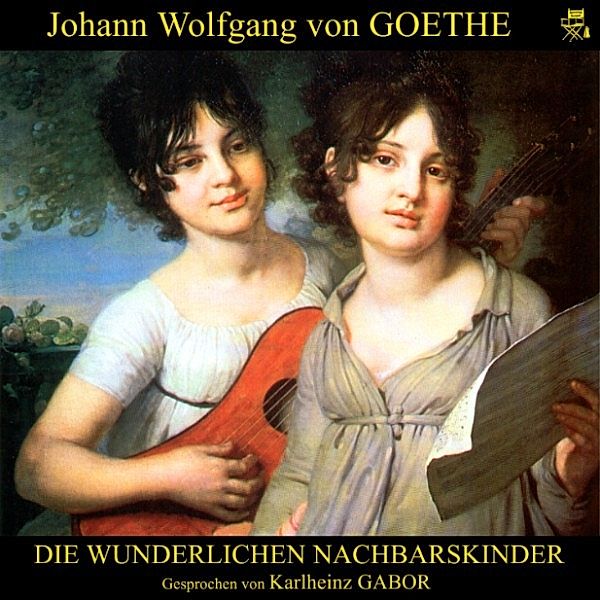 Die wunderlichen Nachbarskinder, Johann Wolfgang Von Goethe