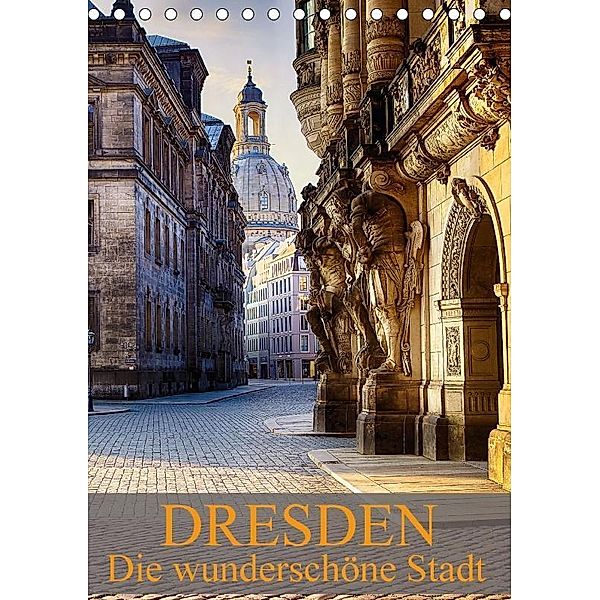 Die wunderschöne Stadt Dresden (Tischkalender 2017 DIN A5 hoch), Dirk Meutzner