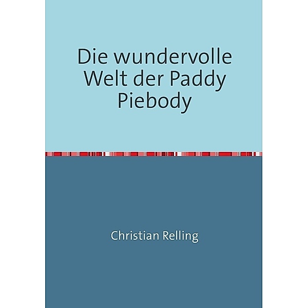Die wundervolle Welt der Paddy Piebody, Christian Relling