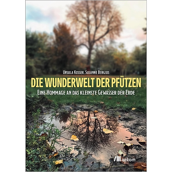 Die Wunderwelt der Pfützen, Ursula Kosser, Susanne Bergius