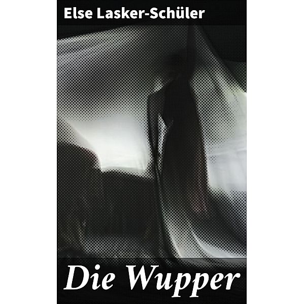 Die Wupper, Else Lasker-Schüler