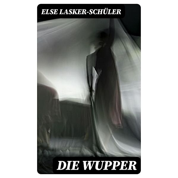 Die Wupper, Else Lasker-Schüler