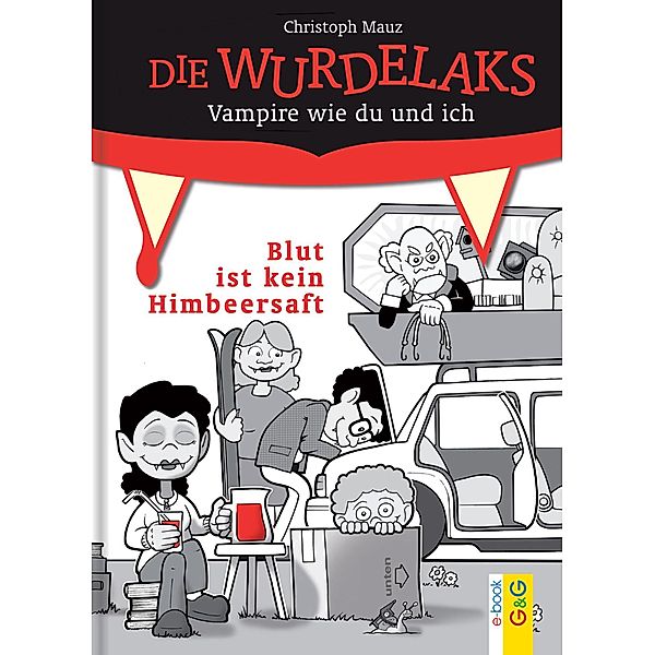 Die Wurdelaks - Blut ist kein Himbeersaft / Die Wurdelaks Bd.1, Christoph Mauz