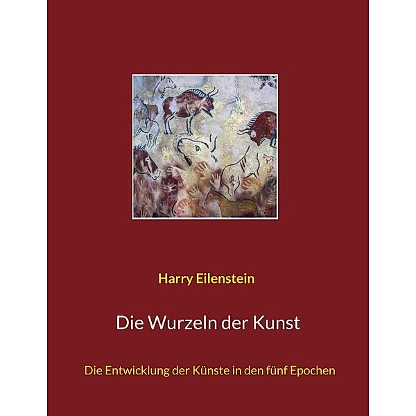 Die Wurzeln der Kunst, Harry Eilenstein