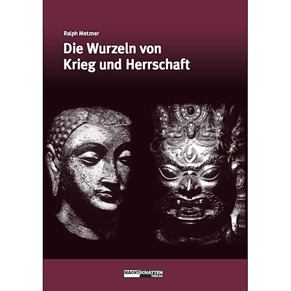 Die Wurzeln von Krieg und Herrschaft / Ökologie des Bewusstseins, Ralph Metzner