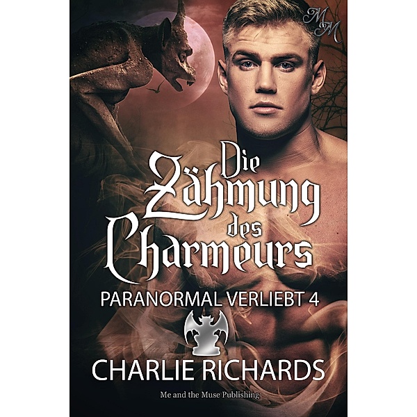 Die Zähmung des Charmeurs / Paranormal verliebt Bd.4, Charlie Richards