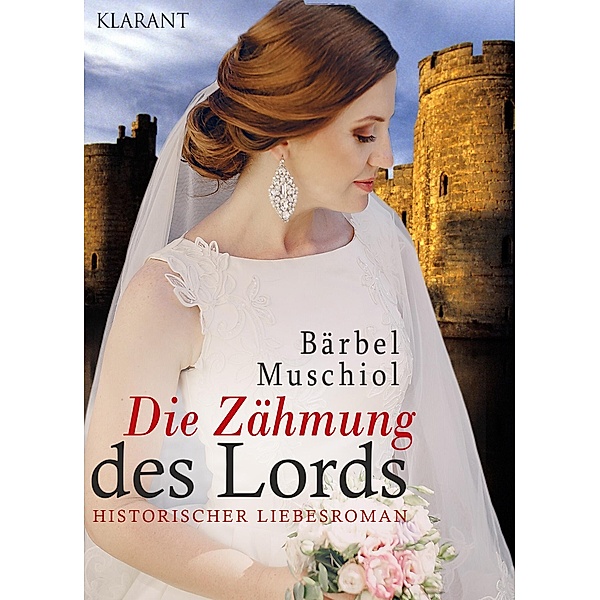Die Zähmung des Lords. Historischer Liebesroman, Bärbel Muschiol