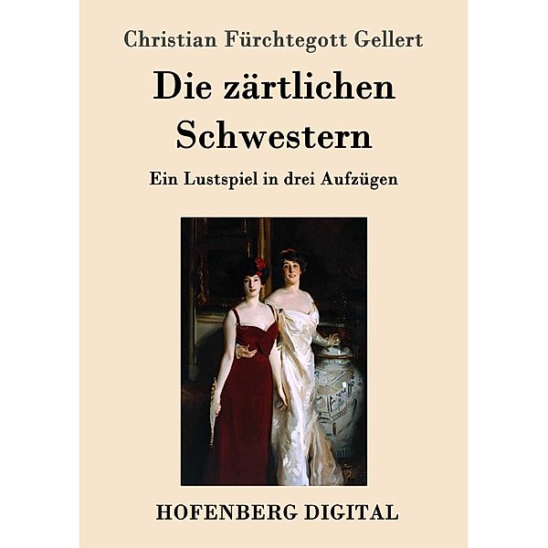 Die zärtlichen Schwestern, Christian Fürchtegott Gellert