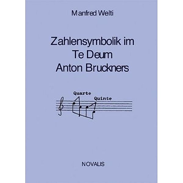 Die Zahlensymbolk im Te Deum Anton Bruckners, Manfred Welti