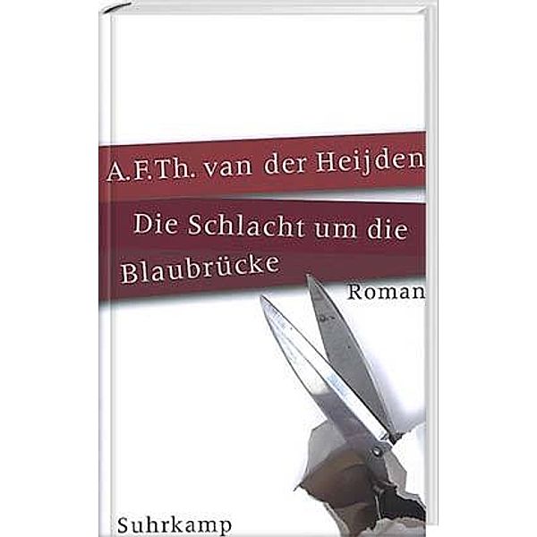Die zahnlose Zeit: Die Schlacht um die Blaubrücke, Adrianus Fr. Th. van der Heijden