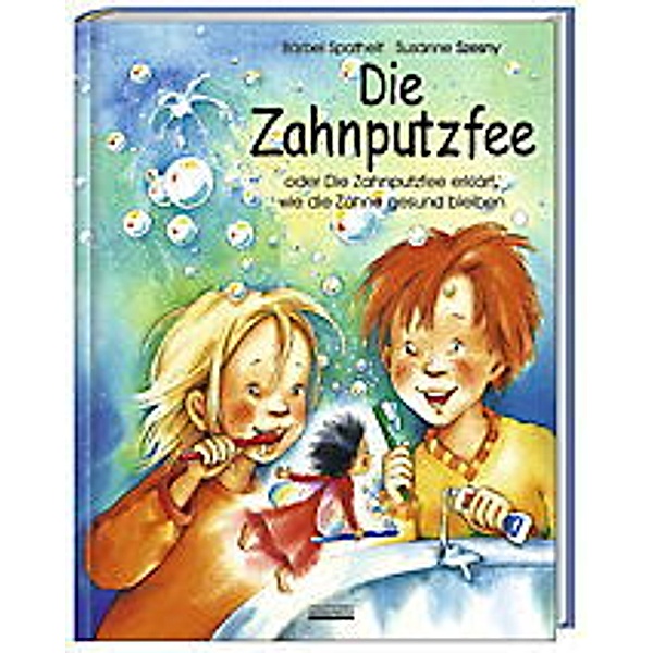 Die Zahnputzfee, m. Kinderzahnbürste, Bärbel Spathelf, Susanne Szesny