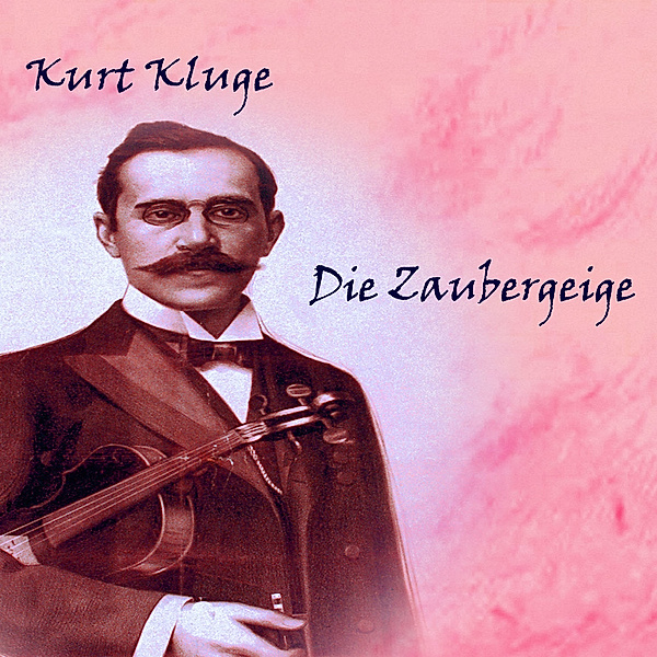 Die Zaubergeige,Audio-CD, MP3, Kurt Kluge