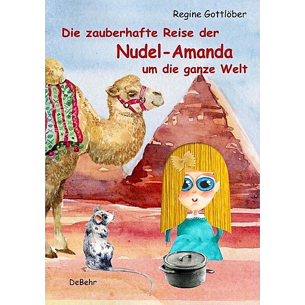 Die zauberhafte Reise der Nudel-Amanda um die ganze Welt, Regine Gottlöber