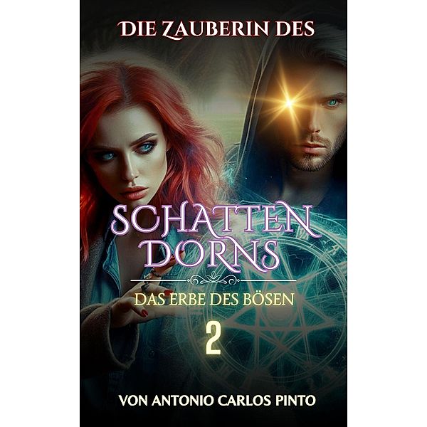 Die Zauberin des Schattendorns 2 (The Witch of Shadowthorn, #2) / The Witch of Shadowthorn, Antonio Carlos Pinto