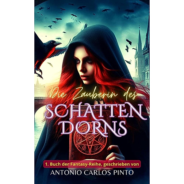 Die Zauberin des Schattendorns (The Sorceress of Shadowthorn, #1) / The Sorceress of Shadowthorn, Antonio Carlos Pinto