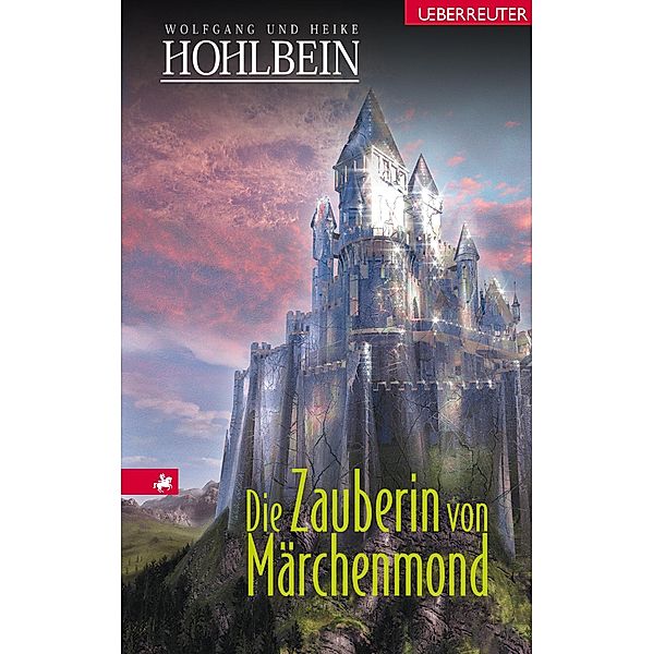 Die Zauberin von Märchenmond / Märchenmond-Zyklus Bd.4, Wolfgang Hohlbein, Heike Hohlbein