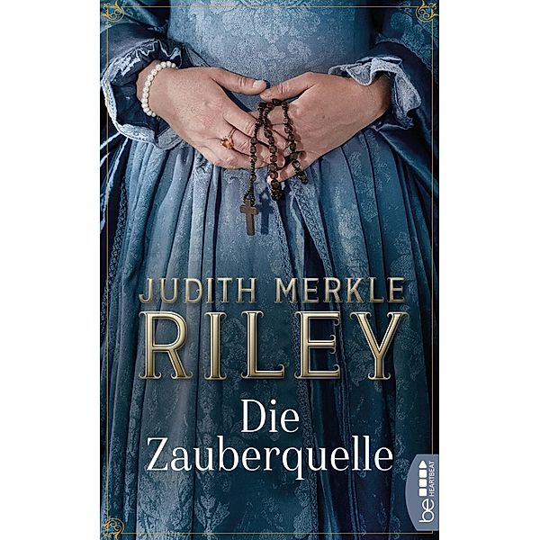 Die Zauberquelle / Die Margaret-von-Ashbury-Trilogie Bd.3, Judith Merkle Riley