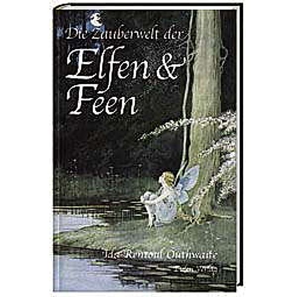 Die Zauberwelt der Elfen & Feen, Ida Rentoul Outhwaite