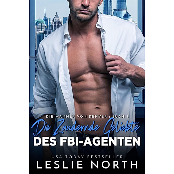 Die Zaudernde Geliebte des FBI-Agenten (Die Männer von Denver, #3) / Die Männer von Denver, Leslie North