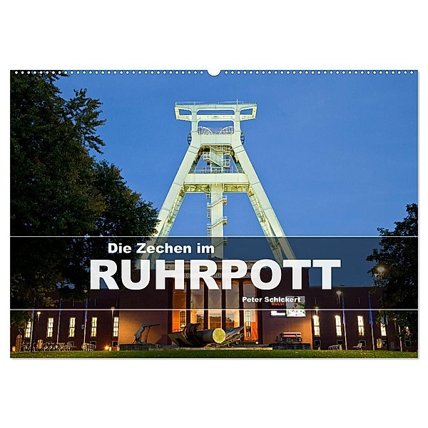 Die Zechen im Ruhrpott (Wandkalender 2025 DIN A2 quer), CALVENDO Monatskalender, Calvendo, Peter Schickert