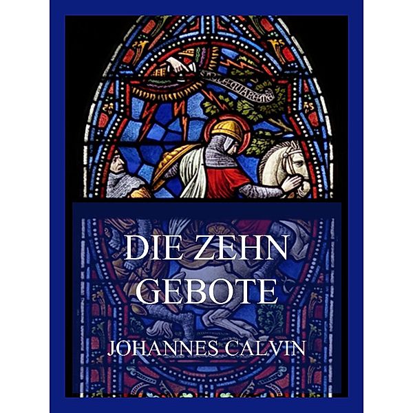 Die Zehn Gebote, Johannes Calvin