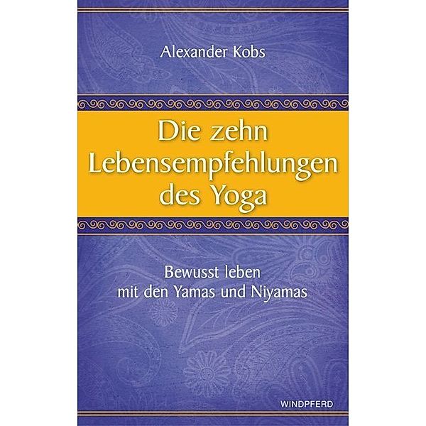 Die zehn Lebensempfehlungen des Yoga, Alexander Kobs