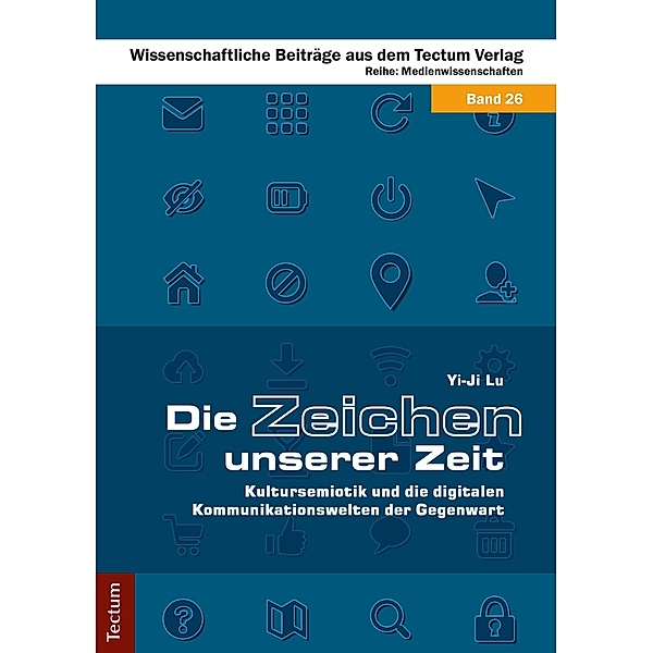 Die Zeichen unserer Zeit / Wissenschaftliche Beiträge aus dem Tectum-Verlag Bd.26, Yi-Ji Lu