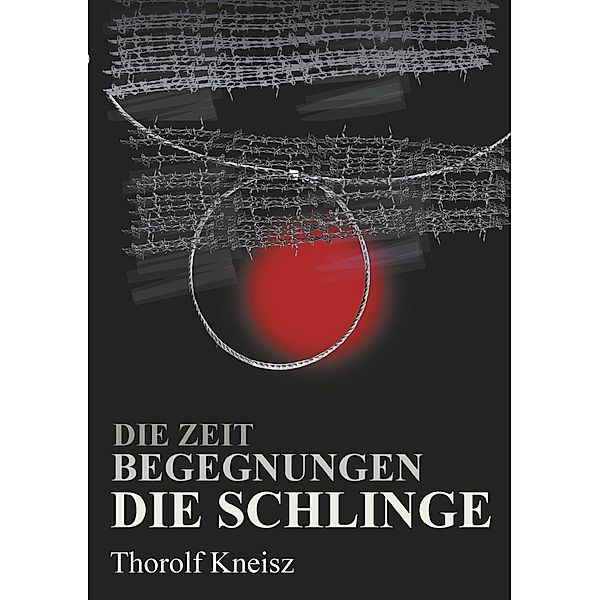 Die Zeit - Begegnungen  - Die Schlinge, Thorolf Kneisz