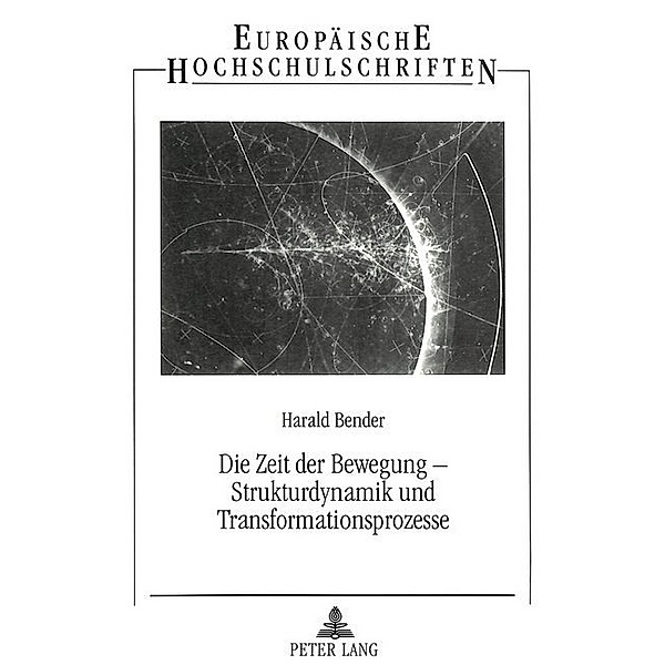 Die Zeit der Bewegung - Strukturdynamik und Transformationsprozesse, Harald Bender