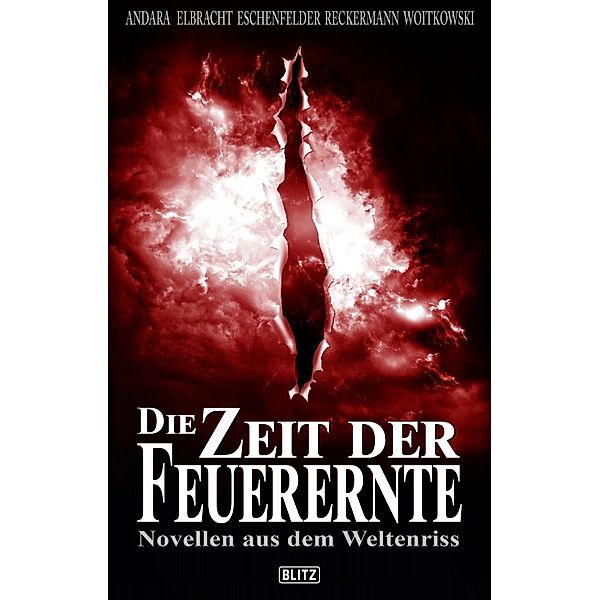 Die Zeit der Feuerernte / Phantastische Storys Bd.21, Tobias Reckermann, Erik R. Andara, Ina Elbracht, Christian Veit Eschenfelder, Felix Woitkowski