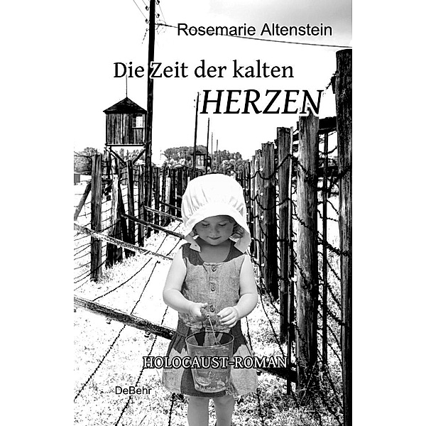Die Zeit der kalten Herzen - Holocaust-Roman, Rosemarie Altenstein