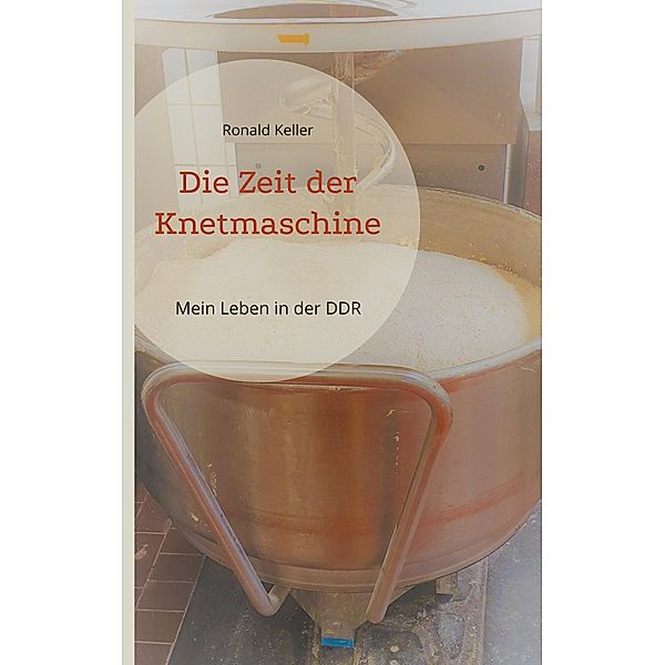 Die Zeit der Knetmaschine, Ronald Keller